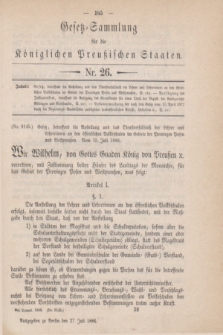 Gesetz-Sammlung für die Königlichen Preußischen Staaten. 1886, Nr. 26 (27 Juli)