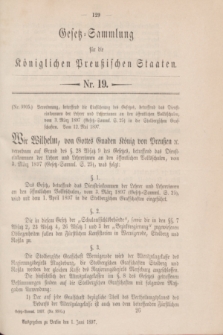 Gesetz-Sammlung für die Königlichen Preußischen Staaten. 1897, Nr. 19 (1 Juni)