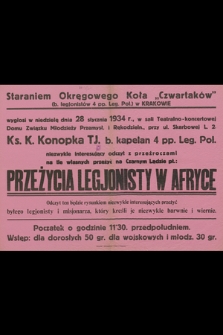 Staraniem Okręgowego Koła „Czwartaków” wygłosi dnia 28 stycznia 1934 r. Ks. K. Konopka TJ. b. kapelan 4 pp. Leg. Pol. niezwykle interesujący odczyt z przeźroczami na tle własnych przeżyć na Czarnym Lądzie pt.: Przeżycia legjonisty w Afryce