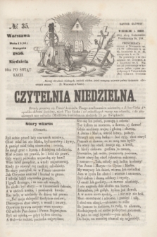 Czytelnia Niedzielna. [R.1], № 35 (31 sierpnia 1856)