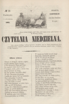 Czytelnia Niedzielna. [R.6], № 16 (21 kwietnia 1861)