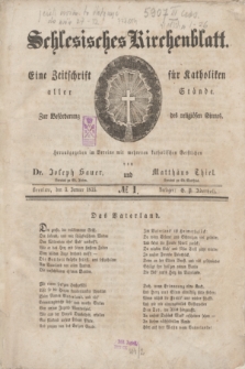 Schlesisches Kirchenblatt : eine Zeitschrift für Katholiken aller Stände, zur Beförderung des religiösen Sinnes. [Jg.1], № 1 (3 Januar 1835)