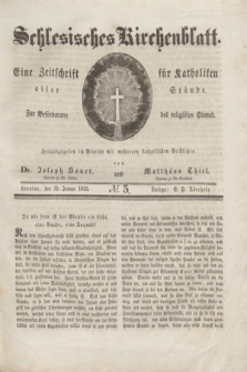 Schlesisches Kirchenblatt : eine Zeitschrift für Katholiken aller Stände, zur Beförderung des religiösen Sinnes. [Jg.1], № 5 (31 Januar 1835)