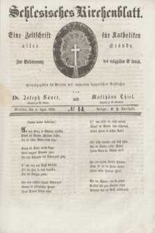 Schlesisches Kirchenblatt : eine Zeitschrift für Katholiken aller Stände, zur Beförderung des religiösen Sinnes. [Jg.1], № 14 (4 April 1835) + dod.