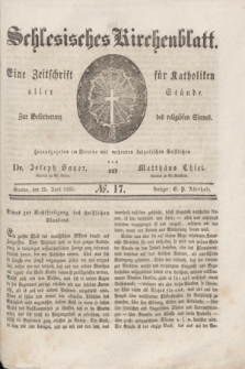 Schlesisches Kirchenblatt : eine Zeitschrift für Katholiken aller Stände, zur Beförderung des religiösen Sinnes. [Jg.1], № 17 (25 April 1835)
