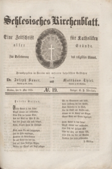 Schlesisches Kirchenblatt : eine Zeitschrift für Katholiken aller Stände, zur Beförderung des religiösen Sinnes. [Jg.1], № 19 (9 Mai 1835)