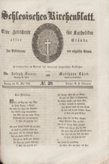 Schlesisches Kirchenblatt : eine Zeitschrift für Katholiken aller Stände, zur Beförderung des religiösen Sinnes. [Jg.1], № 20 (16 Mai 1835)