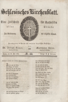Schlesisches Kirchenblatt : eine Zeitschrift für Katholiken aller Stände, zur Beförderung des religiösen Sinnes. [Jg.1], № 22 (30 Mai 1835)