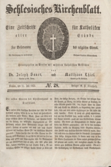 Schlesisches Kirchenblatt : eine Zeitschrift für Katholiken aller Stände, zur Beförderung des religiösen Sinnes. [Jg.1], № 28 (11 Juli 1835)