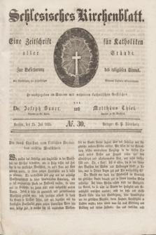 Schlesisches Kirchenblatt : eine Zeitschrift für Katholiken aller Stände, zur Beförderung des religiösen Sinnes. [Jg.1], № 30 (25 Juli 1835)