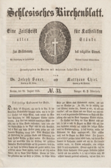 Schlesisches Kirchenblatt : eine Zeitschrift für Katholiken aller Stände, zur Beförderung des religiösen Sinnes. [Jg.1], № 33 (15 August 1835) + wkładka