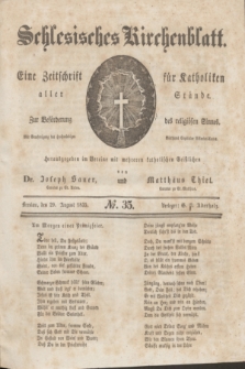 Schlesisches Kirchenblatt : eine Zeitschrift für Katholiken aller Stände, zur Beförderung des religiösen Sinnes. [Jg.1], № 35 (29 August 1835)
