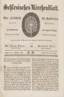 Schlesisches Kirchenblatt : eine Zeitschrift für Katholiken aller Stände, zur Beförderung des religiösen Sinnes. [Jg.1], № 36 (5 September 1835)