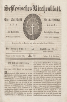 Schlesisches Kirchenblatt : eine Zeitschrift für Katholiken aller Stände, zur Beförderung des religiösen Sinnes. [Jg.1], № 37 (12 September 1835)