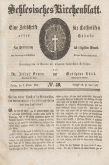 Schlesisches Kirchenblatt : eine Zeitschrift für Katholiken aller Stände, zur Beförderung des religiösen Sinnes. [Jg.1], № 40 (3 Oktober 1835)