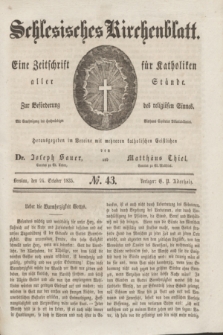 Schlesisches Kirchenblatt : eine Zeitschrift für Katholiken aller Stände, zur Beförderung des religiösen Sinnes. [Jg.1], № 43 (24 October 1835)