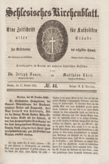 Schlesisches Kirchenblatt : eine Zeitschrift für Katholiken aller Stände, zur Beförderung des religiösen Sinnes. [Jg.1], № 44 (31 October 1835)