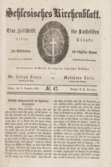 Schlesisches Kirchenblatt : eine Zeitschrift für Katholiken aller Stände, zur Beförderung des religiösen Sinnes. [Jg.1], № 47 (21 November 1835)