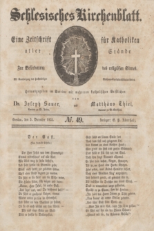 Schlesisches Kirchenblatt : eine Zeitschrift für Katholiken aller Stände, zur Beförderung des religiösen Sinnes. [Jg.1], № 49 (5 December 1835)