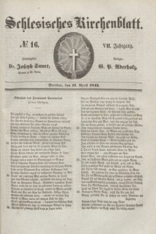 Schlesisches Kirchenblatt. Jg.7, № 16 (17 April 1841)