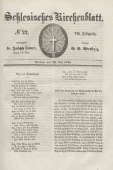Schlesisches Kirchenblatt. Jg.7, № 22 (29 Mai 1841)