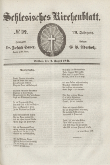 Schlesisches Kirchenblatt. Jg.7, № 32 (7 August 1841)
