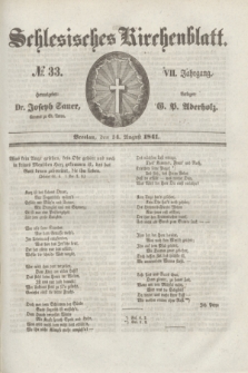 Schlesisches Kirchenblatt. Jg.7, № 33 (14 August 1841)