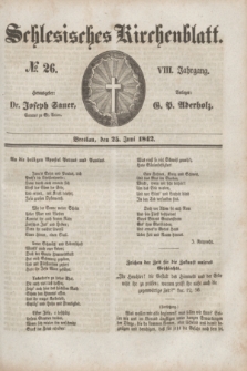 Schlesisches Kirchenblatt. Jg.8, № 26 (25 Juni 1842)