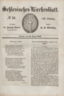 Schlesisches Kirchenblatt. Jg.8, № 33 (13 August 1842)