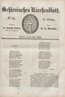 Schlesisches Kirchenblatt. Jg.9, № 15 (15 April 1843)