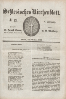 Schlesisches Kirchenblatt. Jg.10, № 13 (30 März 1844)