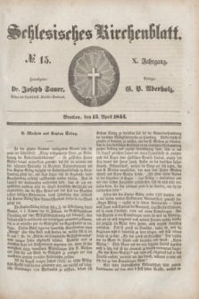 Schlesisches Kirchenblatt. Jg.10, № 15 (13 April 1844)