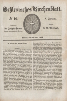 Schlesisches Kirchenblatt. Jg.10, № 16 (20 April 1844)