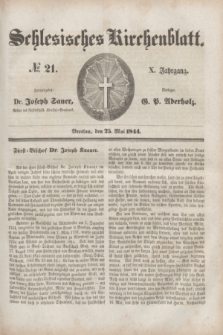 Schlesisches Kirchenblatt. Jg.10, № 21 (25 Mai 1844)