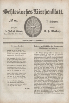Schlesisches Kirchenblatt. Jg.10, № 25 (22 Juni 1844) + dod.