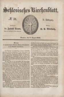 Schlesisches Kirchenblatt. Jg.10, № 31 (3 August 1844)