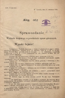 [Kadencja VIII, sesja II, al. 362] Alegata do Sprawozdań Stenograficznych z Drugiej Sesyi Ósmego Peryodu Sejmu Krajowego Królestwa Galicyi i Lodomeryi z Wielkiem Księstwem Krakowskiem z roku 1905. Alegat 362