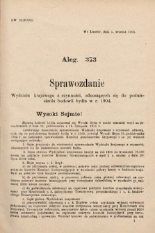 [Kadencja VIII, sesja II, al. 373] Alegata do Sprawozdań Stenograficznych z Drugiej Sesyi Ósmego Peryodu Sejmu Krajowego Królestwa Galicyi i Lodomeryi z Wielkiem Księstwem Krakowskiem z roku 1905. Alegat 373