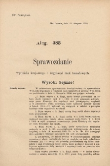 [Kadencja VIII, sesja II, al. 383] Alegata do Sprawozdań Stenograficznych z Drugiej Sesyi Ósmego Peryodu Sejmu Krajowego Królestwa Galicyi i Lodomeryi z Wielkiem Księstwem Krakowskiem z roku 1905. Alegat 383