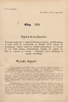 [Kadencja VIII, sesja II, al. 395] Alegata do Sprawozdań Stenograficznych z Drugiej Sesyi Ósmego Peryodu Sejmu Krajowego Królestwa Galicyi i Lodomeryi z Wielkiem Księstwem Krakowskiem z roku 1905. Alegat 395