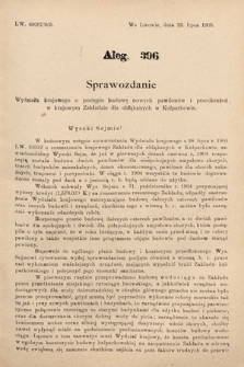 [Kadencja VIII, sesja II, al. 396] Alegata do Sprawozdań Stenograficznych z Drugiej Sesyi Ósmego Peryodu Sejmu Krajowego Królestwa Galicyi i Lodomeryi z Wielkiem Księstwem Krakowskiem z roku 1905. Alegat 396