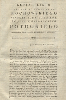 Kopia Listu Jasnie Wielmoznego Kochowskiego Generała Woysk Rossyiskich Do Jasnie Wielmoznego Potockiego Marszałka Generalney Konfederacyi Koronney : [Inc.:] Jaśnie Wielmożny Mości Dobrodzieiu! Gdy Bóg szczęśliwie ukończyć pozwolił wszystko [...] [Dat.:] Die 17 Augusti 1792 Anno St: Kall: z Obozu przy Czerniakowie