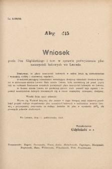 [Kadencja VIII, sesja II, al. 415] Alegata do Sprawozdań Stenograficznych z Drugiej Sesyi Ósmego Peryodu Sejmu Krajowego Królestwa Galicyi i Lodomeryi z Wielkiem Księstwem Krakowskiem z roku 1905. Alegat 415