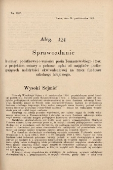 [Kadencja VIII, sesja II, al. 424] Alegata do Sprawozdań Stenograficznych z Drugiej Sesyi Ósmego Peryodu Sejmu Krajowego Królestwa Galicyi i Lodomeryi z Wielkiem Księstwem Krakowskiem z roku 1905. Alegat 424