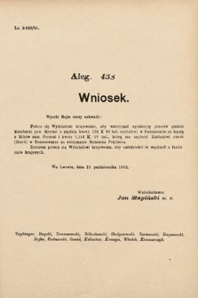 [Kadencja VIII, sesja II, al. 438] Alegata do Sprawozdań Stenograficznych z Drugiej Sesyi Ósmego Peryodu Sejmu Krajowego Królestwa Galicyi i Lodomeryi z Wielkiem Księstwem Krakowskiem z roku 1905. Alegat 438