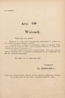 [Kadencja VIII, sesja II, al. 443] Alegata do Sprawozdań Stenograficznych z Drugiej Sesyi Ósmego Peryodu Sejmu Krajowego Królestwa Galicyi i Lodomeryi z Wielkiem Księstwem Krakowskiem z roku 1905. Alegat 443