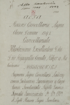 „Acta Maioris Cancellariae Regni anno Domini 1792, cancellariatu […] Hyacynthi […] Małachowski supremi Regni cancelarii […], secretariatu sigilli […] Ignatii Janiszewski [...]”. Obejmuje również r. 1793