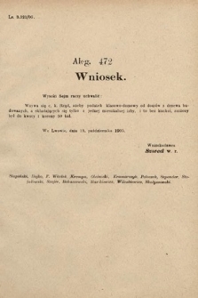 [Kadencja VIII, sesja II, al. 472] Alegata do Sprawozdań Stenograficznych z Drugiej Sesyi Ósmego Peryodu Sejmu Krajowego Królestwa Galicyi i Lodomeryi z Wielkiem Księstwem Krakowskiem z roku 1905. Alegat 472