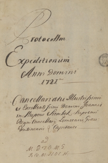 „Protocollon expeditionum [Cancellariatus Regni] anni Domini 1721-mi cancellariatu [...] Johannis in Słupow Szembek supremi Regni cancellarii [...]”
