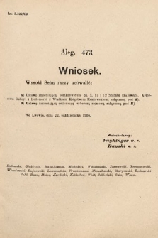 [Kadencja VIII, sesja II, al. 473] Alegata do Sprawozdań Stenograficznych z Drugiej Sesyi Ósmego Peryodu Sejmu Krajowego Królestwa Galicyi i Lodomeryi z Wielkiem Księstwem Krakowskiem z roku 1905. Alegat 473